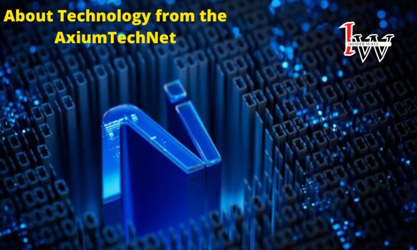 About Technology from the AxiumTechNet