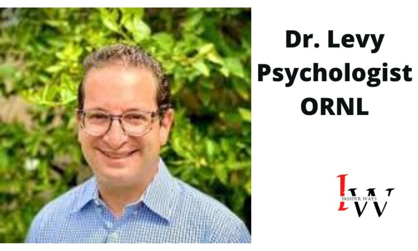 Dr. Levy Psychologist ORNL