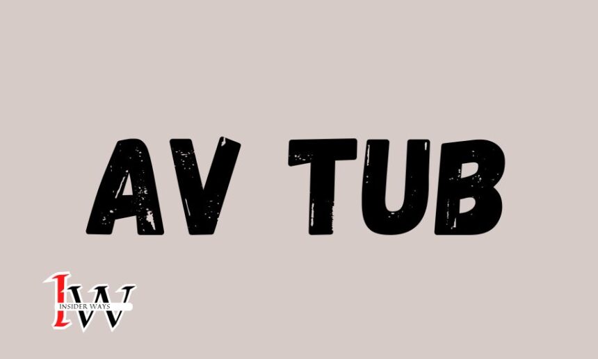 AV Tub