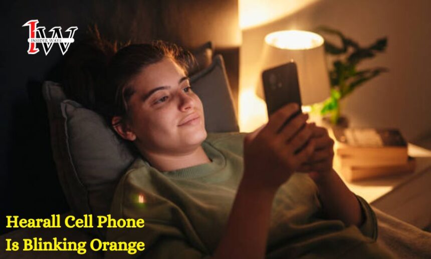 Hearall Cell Phone Is Blinking Orange